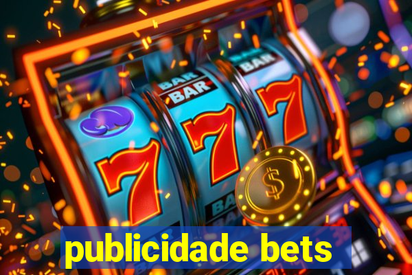 publicidade bets